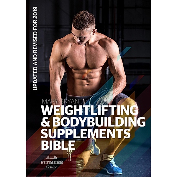 Weightlifting & Bodybuilding Supplements Bible, Mary Bryant