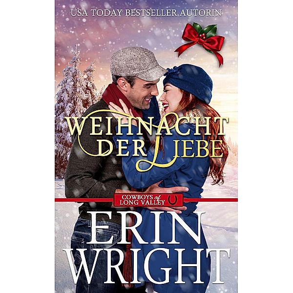 Weihnacht der Liebe: Der Cowboy Allein Unterm Mistelzweig (Cowboys von Long Valley Liebesroman, #5) / Cowboys von Long Valley Liebesroman, Erin Wright, Maureen F