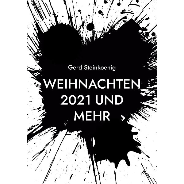 Weihnachten 2021 und mehr, Gerd Steinkoenig