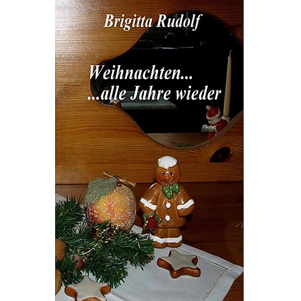 Weihnachten ... alle Jahre wieder, Brigitta Rudolf