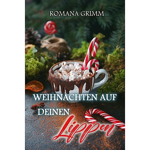 Weihnachten auf deinen Lippen, Romana Grimm