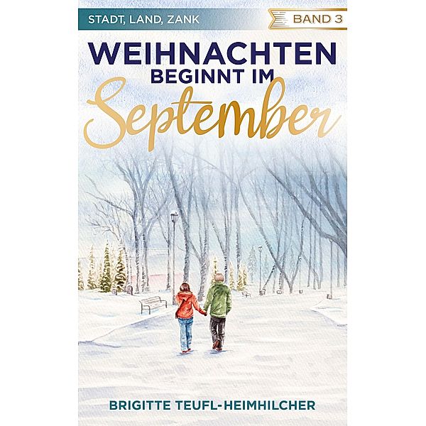 Weihnachten beginnt im September / Stadt, Land, Zank Bd.3, Brigitte Teufl-Heimhilcher