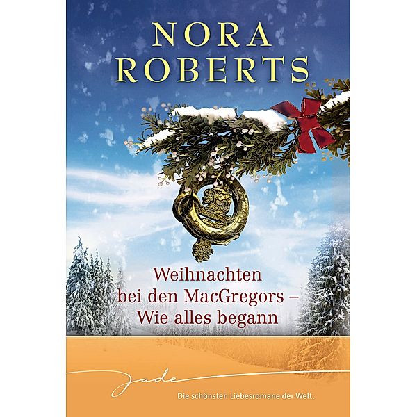 Weihnachten bei den MacGregors - Wie alles begann, Nora Roberts