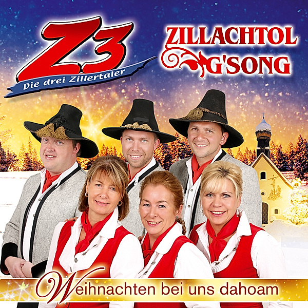 Weihnachten Bei Uns Dahoam, Die Z3-Drei Zillertaler & Zillachtol G'song