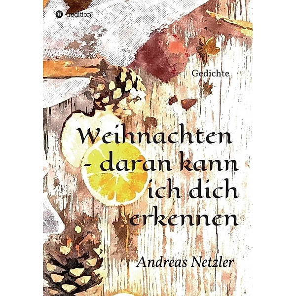 Weihnachten - daran kann ich dich erkennen, Andreas Netzler