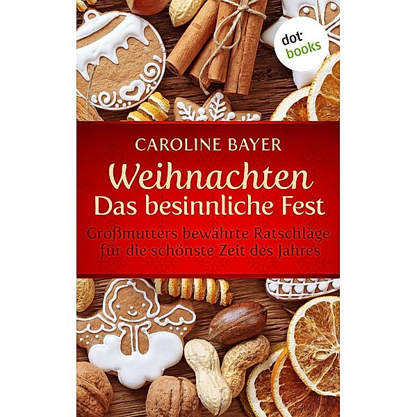 Weihnachten - Das besinnliche Fest, Caroline Bayer