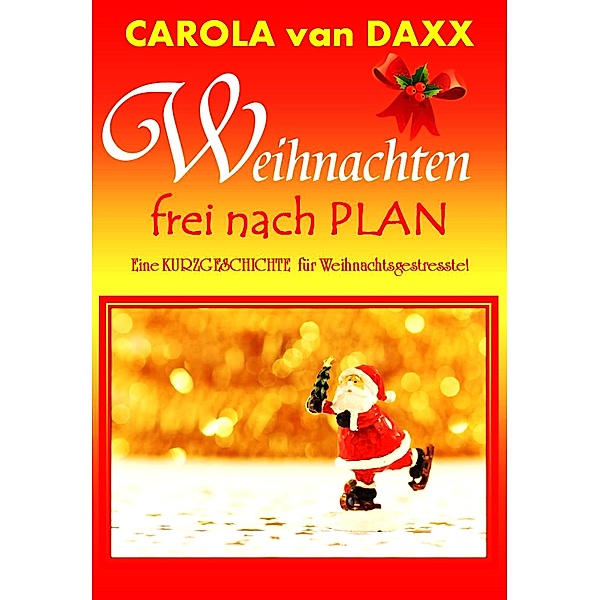 Weihnachten frei nach Plan, Carola van Daxx
