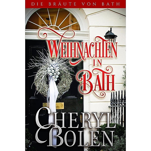 Weihnachten in Bath (Die Bräute von Bath, #6) / Die Bräute von Bath, Cheryl Bolen