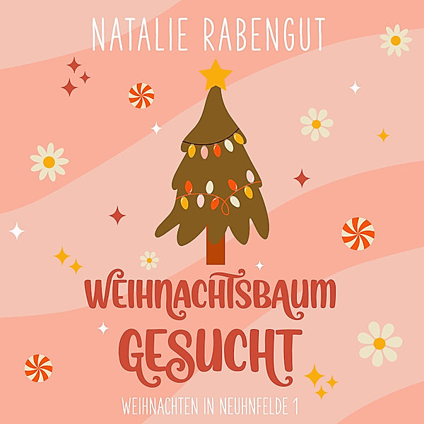 Weihnachten in Neuhnfelde - 1 - Weihnachtsbaum gesucht, Natalie Rabengut