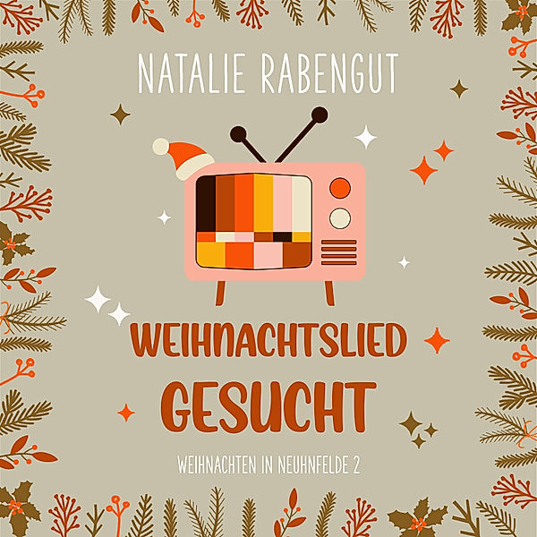 Weihnachten in Neuhnfelde - 2 - Weihnachtslied gesucht, Natalie Rabengut