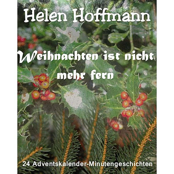 Weihnachten ist nicht mehr fern, Helen Hoffmann