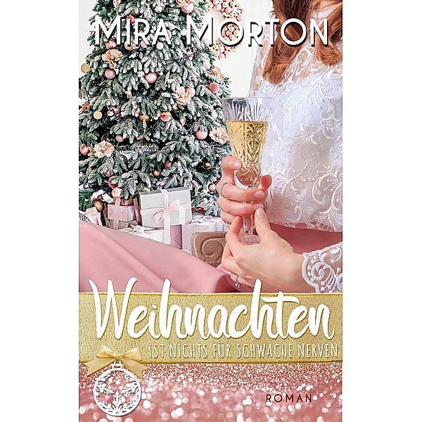 Weihnachten ist nichts für schwache Nerven, Mira Morton