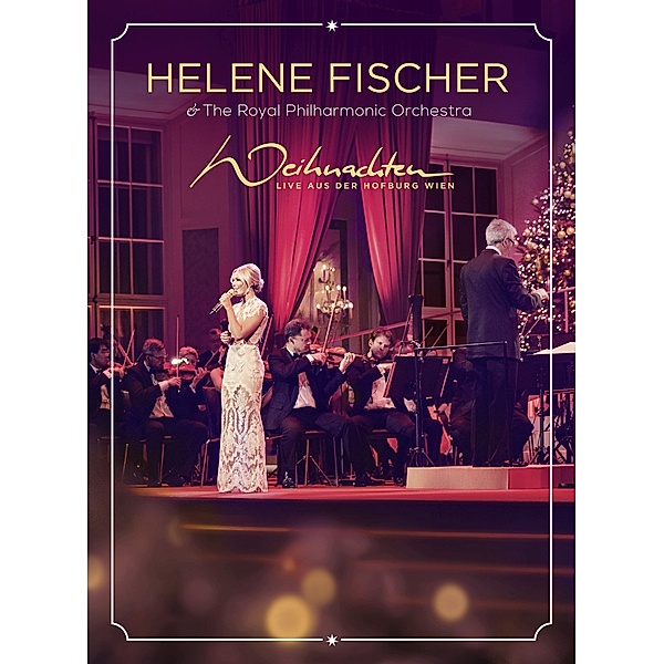 Weihnachten - Live aus der Hofburg Wien (mit dem Royal Philharmonic Orchestra), Helene Fischer