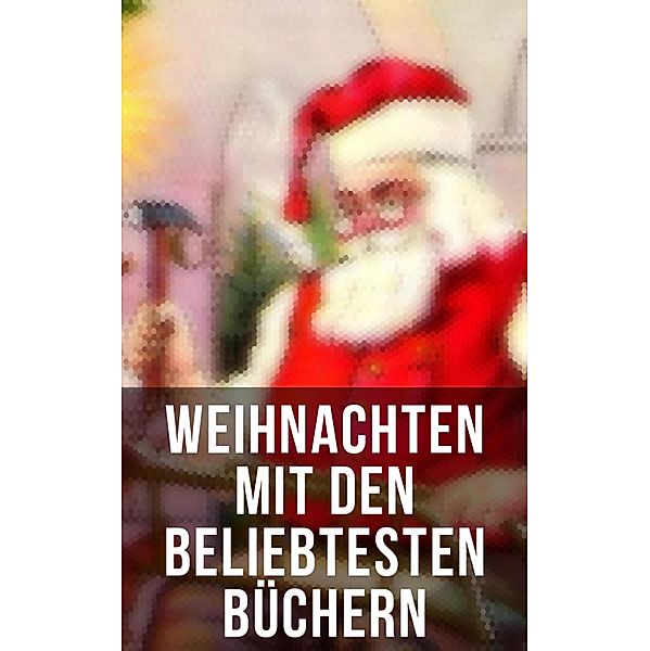 Weihnachten mit den beliebtesten Büchern, Frances Hodgson Burnett, Karl May, Theodor Fontane, Magda Trott, Paul Keller, Christoph von Schmid, Charles Dickens, Selma Lagerlöf, Carlo Collodi, Johanna Spyri, Adalbert Stifter, Agnes Sapper, Agnes Günther, Hermann Kurz