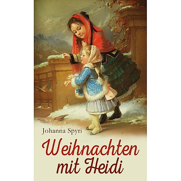 Weihnachten mit Heidi, Johanna Spyri