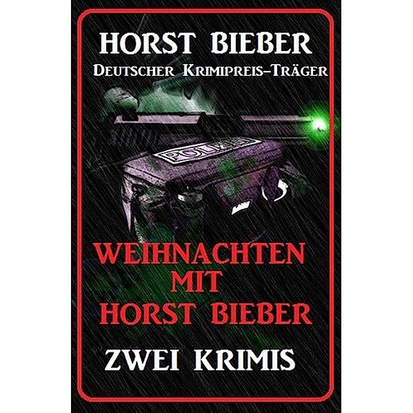 Weihnachten mit Horst Bieber: Zwei Krimis, Horst Bieber
