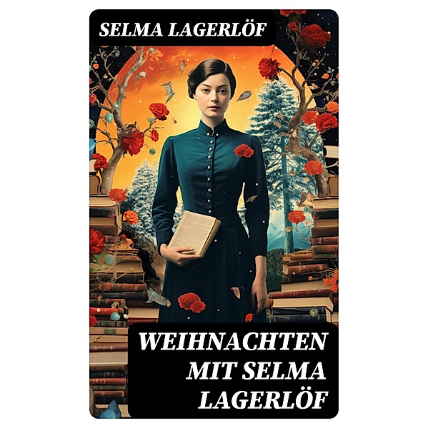 Weihnachten mit Selma Lagerlöf, Selma Lagerlöf