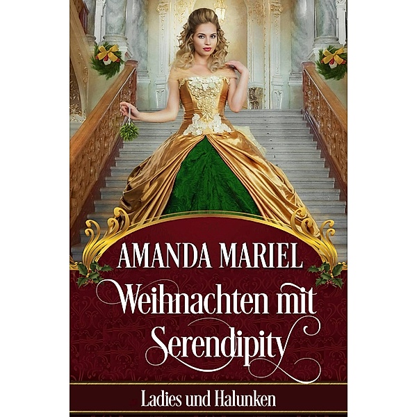 Weihnachten mit Serendipity (Ladies und Halunken, #6) / Ladies und Halunken, Amanda Mariel