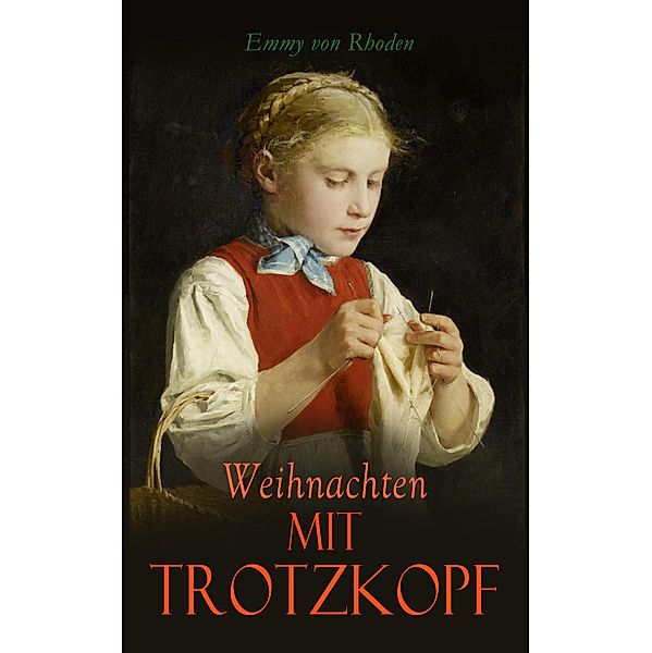 Weihnachten mit Trotzkopf, Emmy von Rhoden