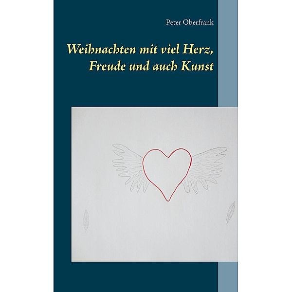 Weihnachten mit viel Herz, Freude und auch Kunst, Peter Oberfrank