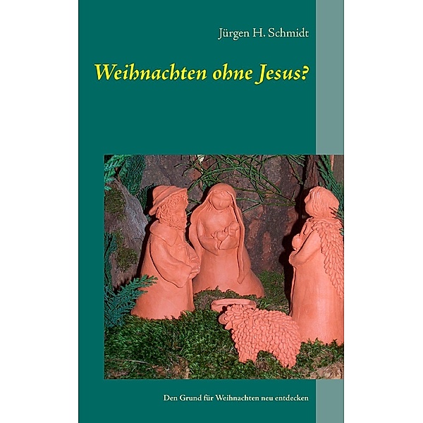 Weihnachten ohne Jesus?, Jürgen H. Schmidt
