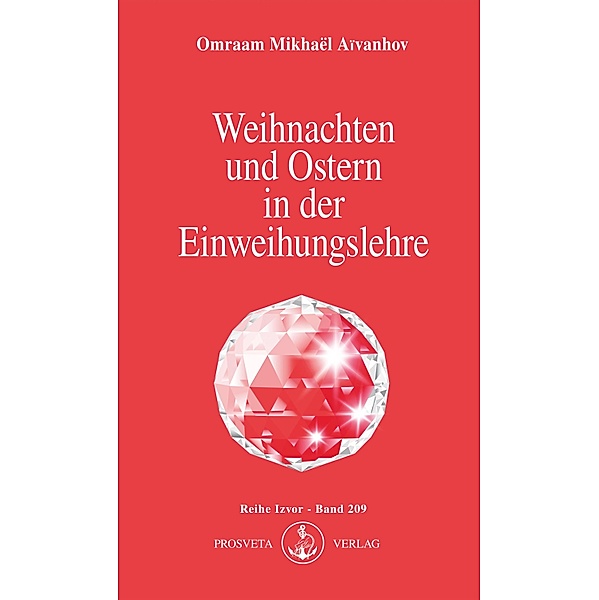 Weihnachten und Ostern in der Einweihungslehre, Omraam Mikhaël Aïvanhov