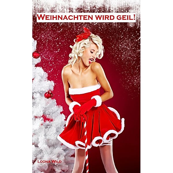 Weihnachten wird geil!, Loona Wild