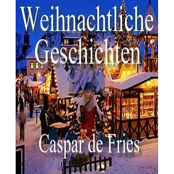 Weihnachtliche Geschichten, Caspar de Fries