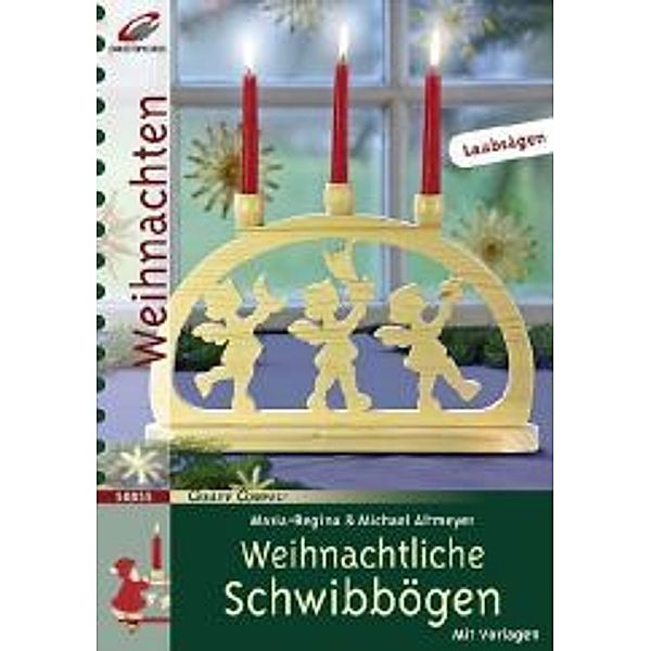 Weihnachtliche Schwibbögen, Maria-Regina Altmeyer, Michael Altmeyer