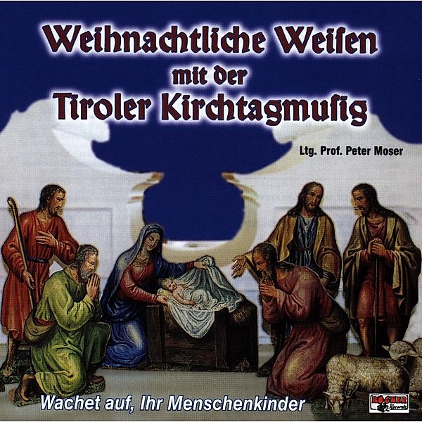 Weihnachtliche Weisen mit der Tiroler Kirchtagmusig, Tiroler Kirchtagmusig