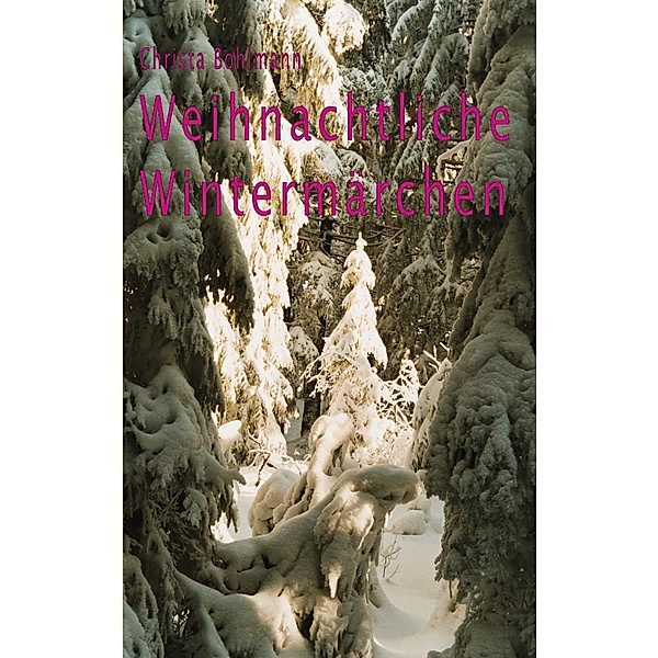 Weihnachtliche Wintermärchen, Christa Bohlmann