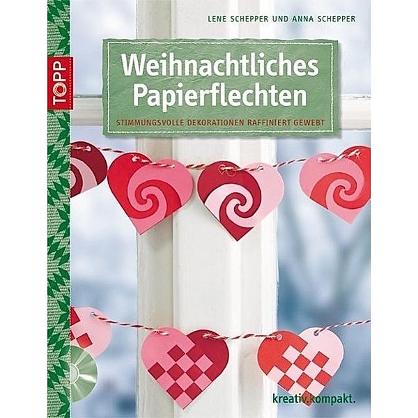 Weihnachtliches Papierflechten, m. 1 CD-ROM, Lene Schepper, Anna Schepper