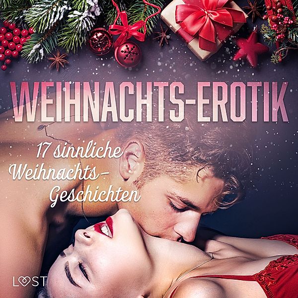 Weihnachts-Erotik: 17 sinnliche Weihnachts-Geschichten, Sarah Schmidt, Sara Olsson, Vanessa Salt, Sandra Norrbin, Amanda Backman, Emma Silver, Sir Jay Cox, My Lemon, Peter Westberg, Rickard Svärd, E. M. Beijer