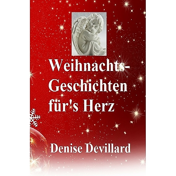 Weihnachts-Geschichten für's Herz, Denise Devillard