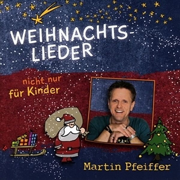 Weihnachts-Lieder (Nicht Nur) Für Kinder, Martin Pfeiffer