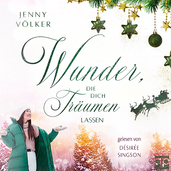 Weihnachts Wunder Märchen Reihe - 2 - Wunder, die dich träumen lassen, Jenny Völker