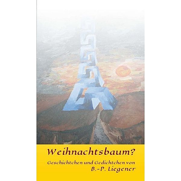 Weihnachtsbaum?, Bernd-Peter Liegener