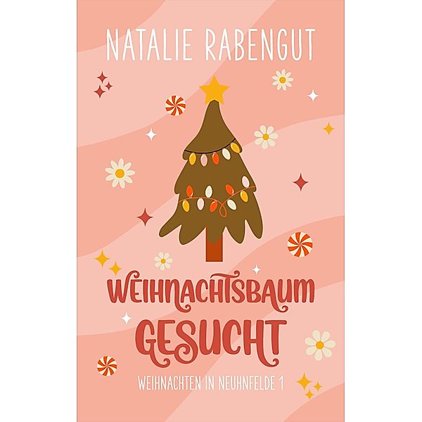 Weihnachtsbaum gesucht / Weihnachten in Neuhnfelde Bd.1, Natalie Rabengut