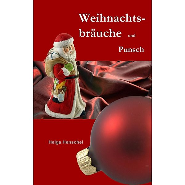 Weihnachtsbräuche und Punsch, Helga Henschel