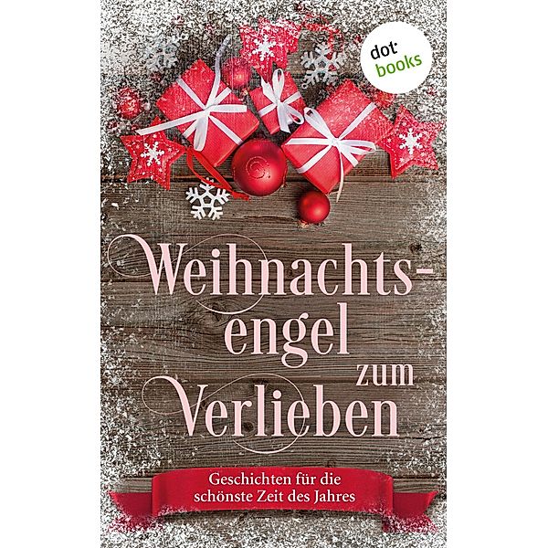 Weihnachtsengel zum Verlieben, Kirsten Rick, Silke Schütze, Gabriella Engelmann, Tina Grube, Steffi von Wolff, Lola Lindberg