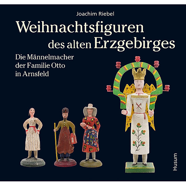 Weihnachtsfiguren des alten Erzgebirges, Joachim Riebel