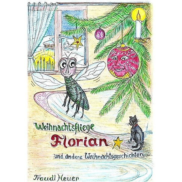 Weihnachtsfliege Florian und andere Weihnachtsgeschichten, Traudl Heuer