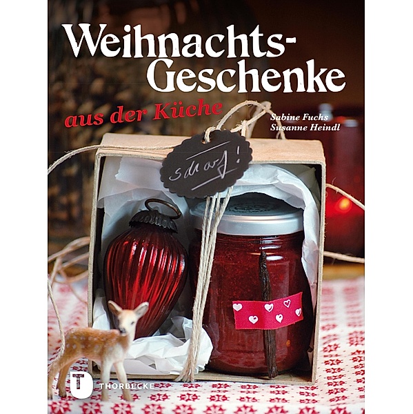 Weihnachtsgeschenke aus der Küche, Sabine Fuchs, Susanne Heindl