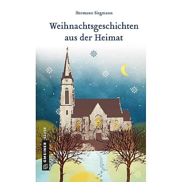 Weihnachtsgeschichten aus der Heimat / Kurzgeschichten im GMEINER-Verlag, Hermann Siegmann