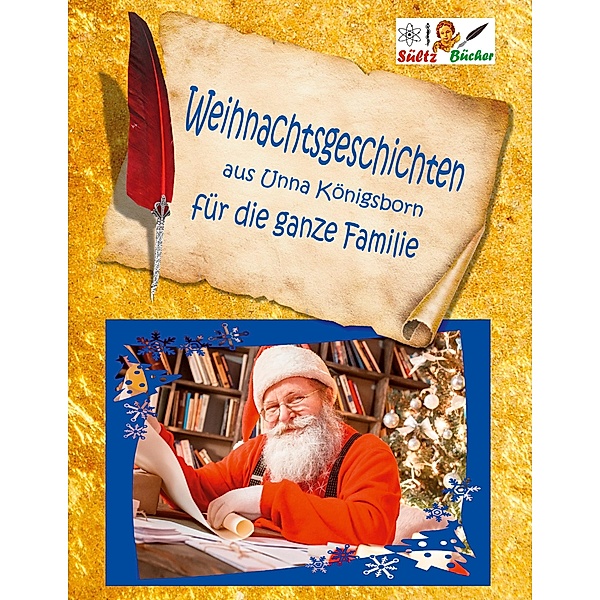 Weihnachtsgeschichten aus Unna Königsborn für die ganze Familie, Renate Sültz, Uwe H. Sültz