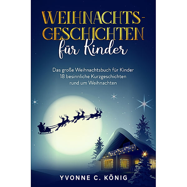 Weihnachtsgeschichten für Kinder, Yvonne C. König