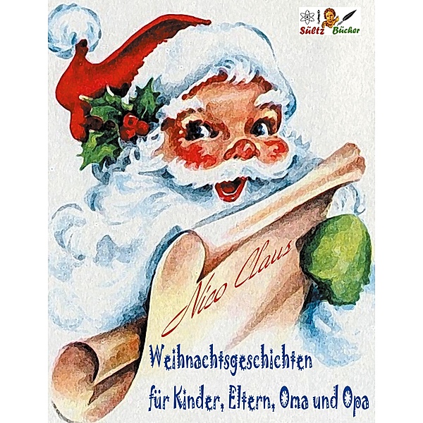 Weihnachtsgeschichten für Kinder, Eltern, Oma und Opa, Nico Claus