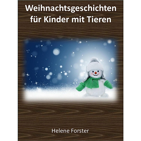 Weihnachtsgeschichten für Kinder mit Tieren, Helene Forster