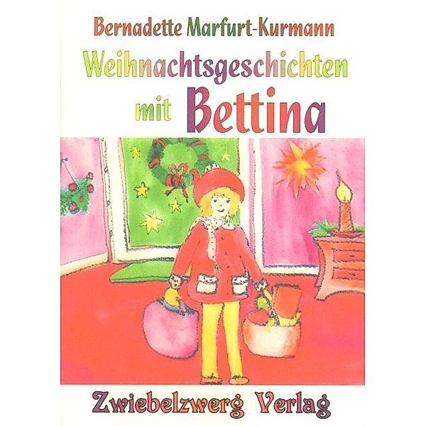 Weihnachtsgeschichten mit Bettina, Bernadette Marfurt-Kurmann