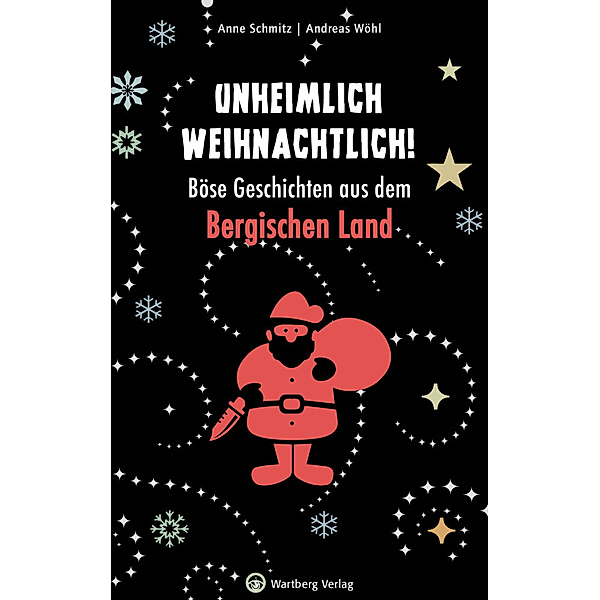 Weihnachtsgeschichten / Unheimlich weihnachtlich! Böse Geschichten aus dem Bergischen Land, Anne Schmitz, Andreas Wöhl